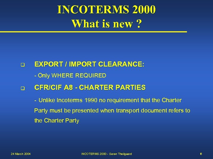 INCOTERMS 2000 What is new ? q EXPORT / IMPORT CLEARANCE: - Only WHERE