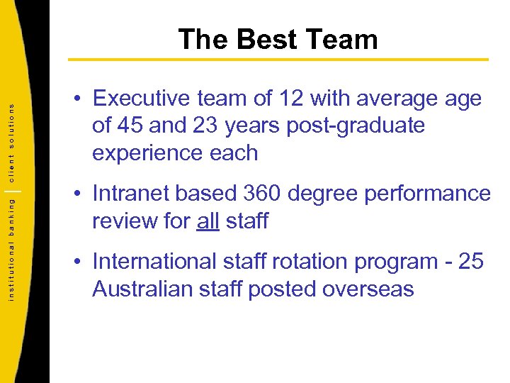 institutional banking client solutions The Best Team • Executive team of 12 with average