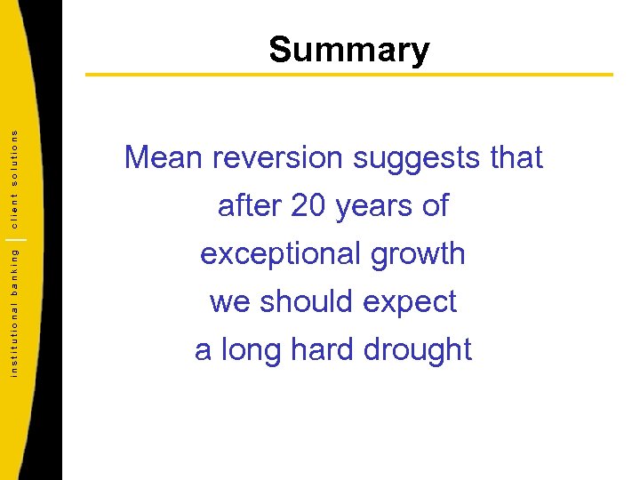 institutional banking client solutions Summary Mean reversion suggests that after 20 years of exceptional