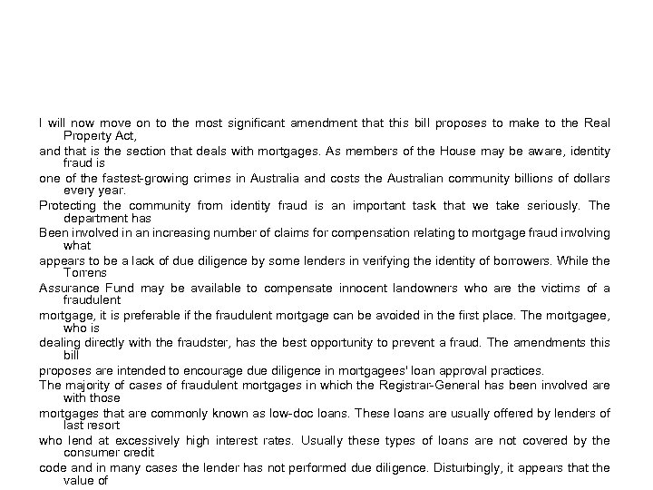 I will now move on to the most significant amendment that this bill proposes