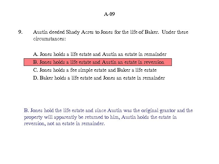 A-09 9. Austin deeded Shady Acres to Jones for the life of Baker. Under