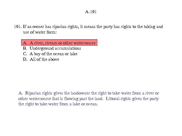 A-101 101. If an owner has riparian rights, it means the party has rights