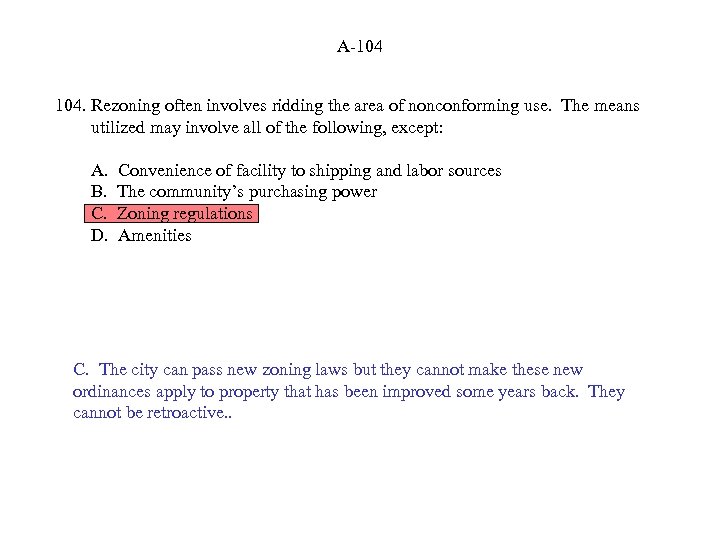 A-104 104. Rezoning often involves ridding the area of nonconforming use. The means utilized