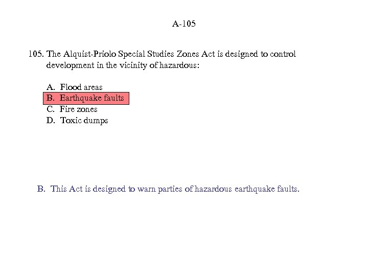 A-105 105. The Alquist-Priolo Special Studies Zones Act is designed to control development in