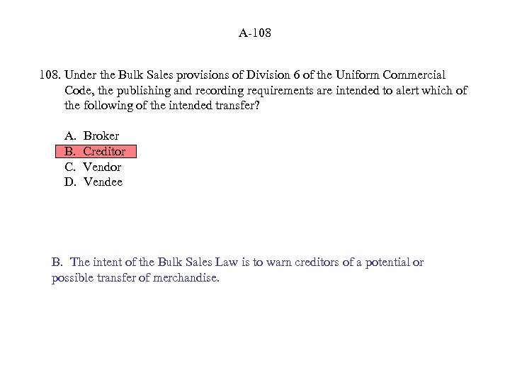 A-108 108. Under the Bulk Sales provisions of Division 6 of the Uniform Commercial