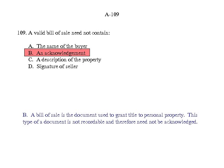 A-109 109. A valid bill of sale need not contain: A. B. C. D.