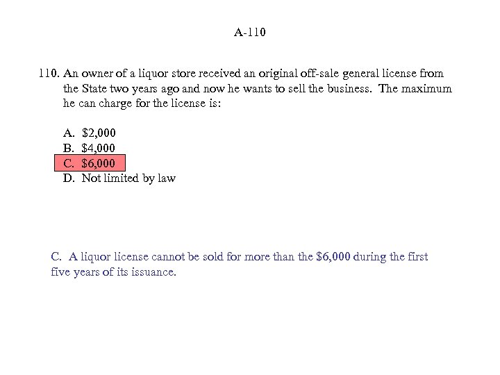 A-110 110. An owner of a liquor store received an original off-sale general license