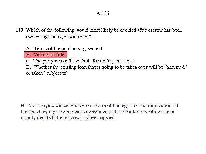 A-113 113. Which of the following would most likely be decided after escrow has