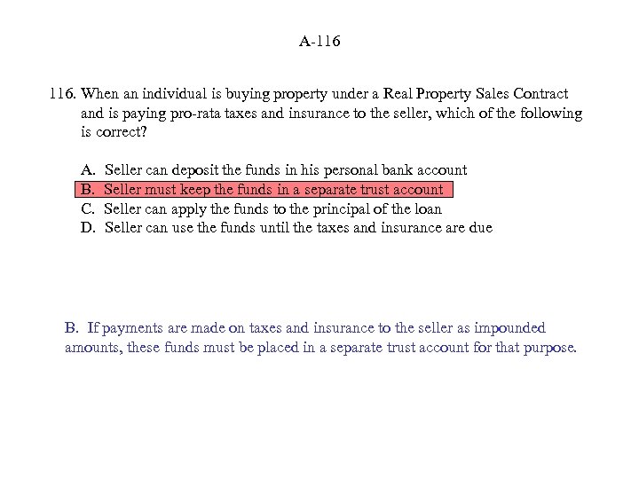 A-116 116. When an individual is buying property under a Real Property Sales Contract