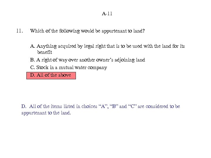 A-11 11. Which of the following would be appurtenant to land? A. Anything acquired