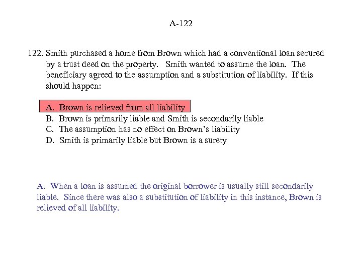 A-122 122. Smith purchased a home from Brown which had a conventional loan secured