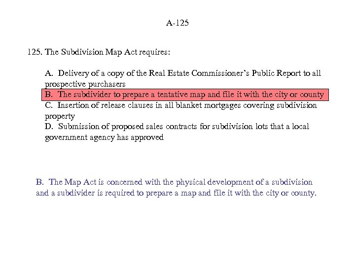 A-125 125. The Subdivision Map Act requires: A. Delivery of a copy of the