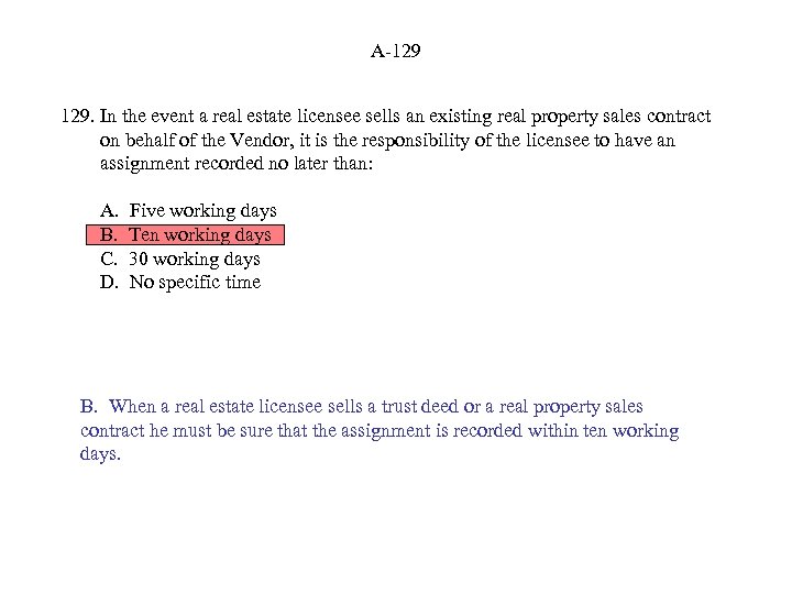 A-129 129. In the event a real estate licensee sells an existing real property