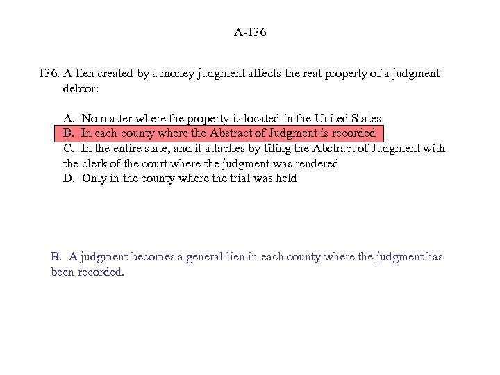 A-136 136. A lien created by a money judgment affects the real property of