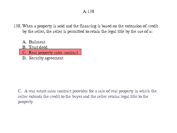 A-138 138. When a property is sold and the financing is based on the