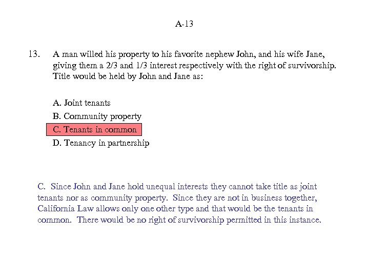 A-13 13. A man willed his property to his favorite nephew John, and his