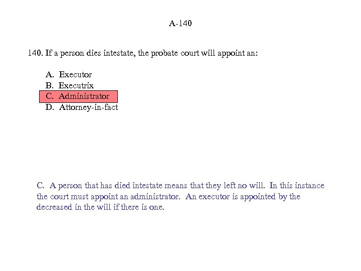 A-140 140. If a person dies intestate, the probate court will appoint an: A.