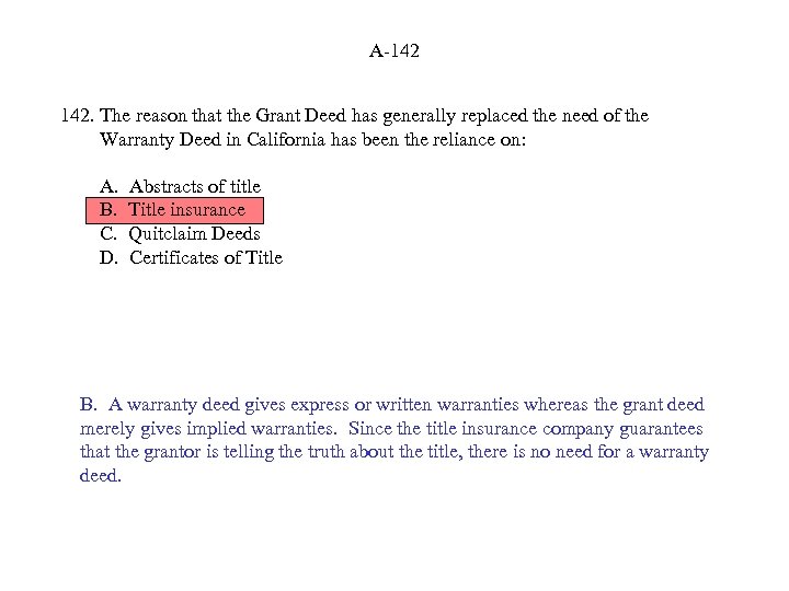 A-142 142. The reason that the Grant Deed has generally replaced the need of