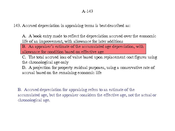 A-143 143. Accrued depreciation in appraising terms is best described as: A. A book