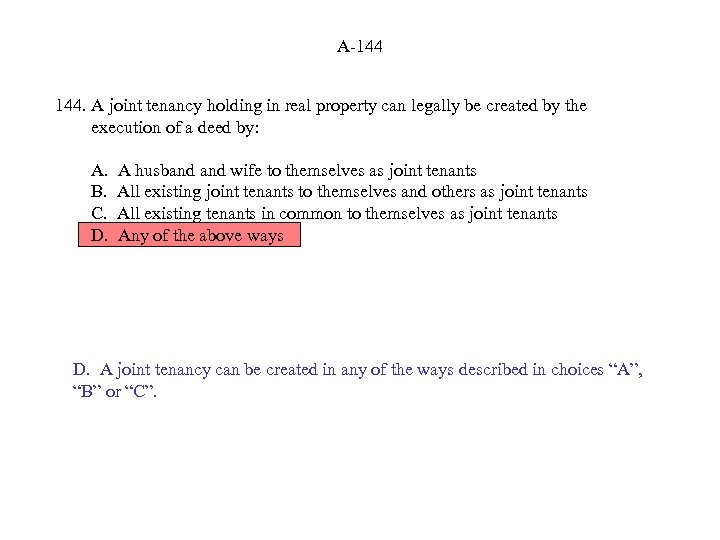 A-144 144. A joint tenancy holding in real property can legally be created by