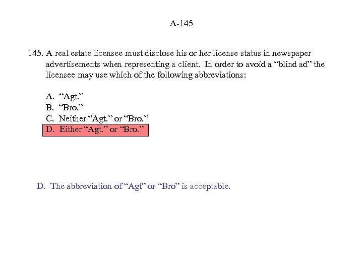 A-145 145. A real estate licensee must disclose his or her license status in