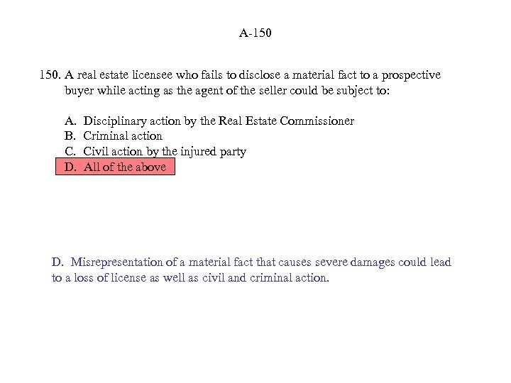 A-150 150. A real estate licensee who fails to disclose a material fact to