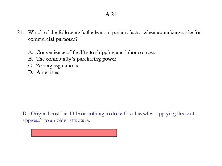 A-24 24. Which of the following is the least important factor when appraising a