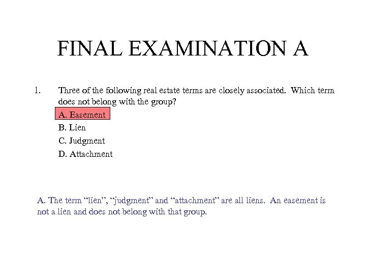 FINAL EXAMINATION A 1. Three of the following real estate terms are closely associated.