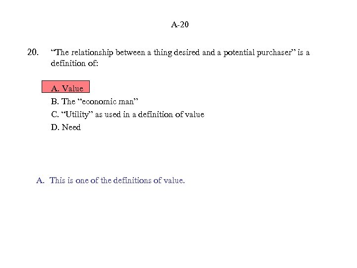 A-20 20. “The relationship between a thing desired and a potential purchaser” is a