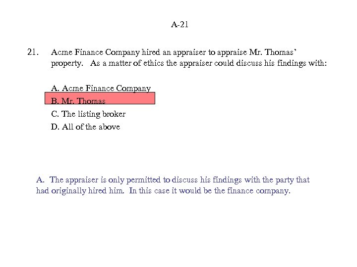 A-21 21. Acme Finance Company hired an appraiser to appraise Mr. Thomas’ property. As