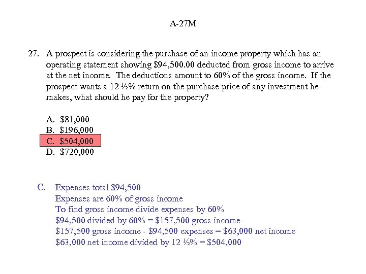 A-27 M 27. A prospect is considering the purchase of an income property which