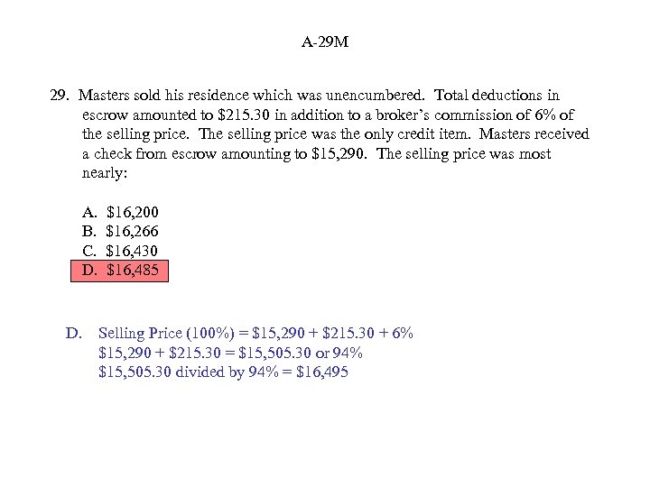 A-29 M 29. Masters sold his residence which was unencumbered. Total deductions in escrow