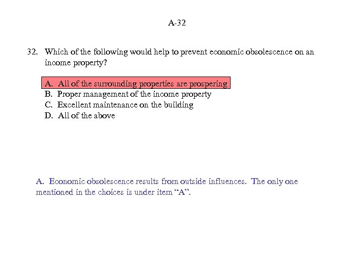 A-32 32. Which of the following would help to prevent economic obsolescence on an