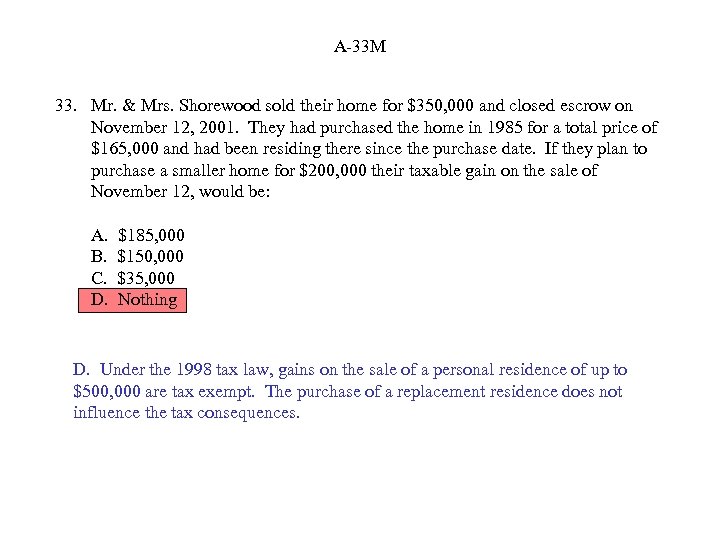 A-33 M 33. Mr. & Mrs. Shorewood sold their home for $350, 000 and