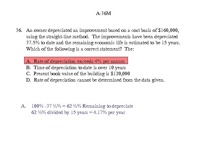 A-36 M 36. An owner depreciated an improvement based on a cost basis of