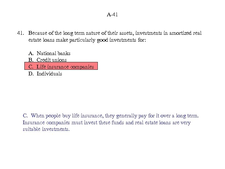 A-41 41. Because of the long term nature of their assets, investments in amortized