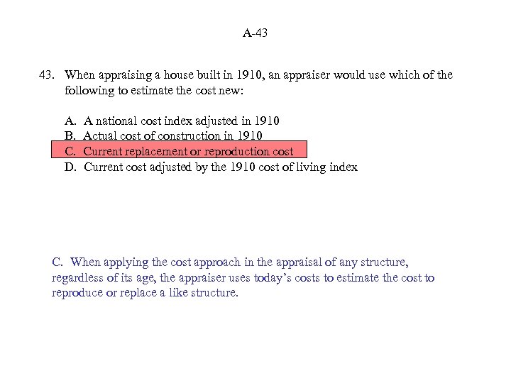 A-43 43. When appraising a house built in 1910, an appraiser would use which