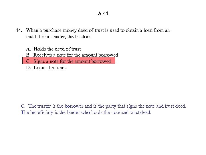 A-44 44. When a purchase money deed of trust is used to obtain a