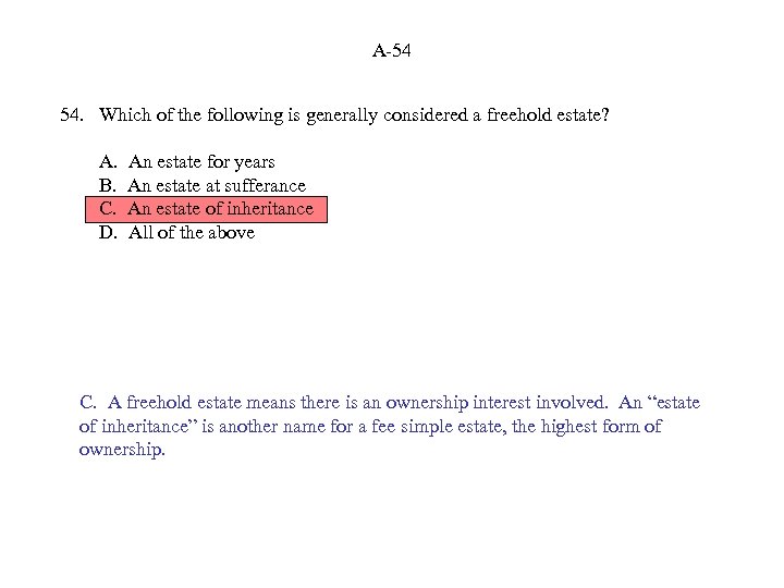 A-54 54. Which of the following is generally considered a freehold estate? A. B.