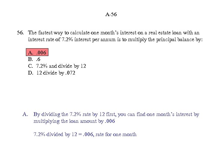 A-56 56. The fastest way to calculate one month’s interest on a real estate