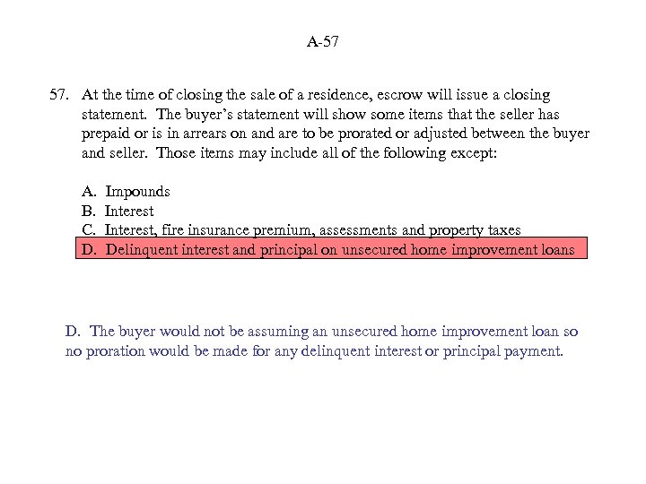 A-57 57. At the time of closing the sale of a residence, escrow will