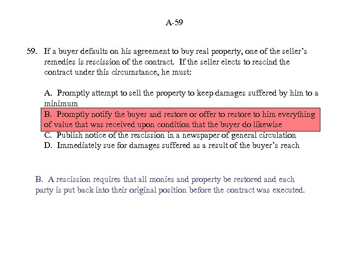 A-59 59. If a buyer defaults on his agreement to buy real property, one