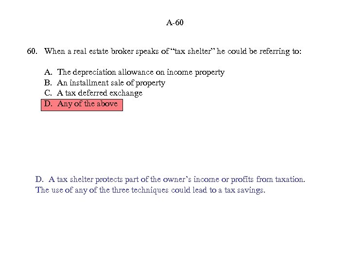 A-60 60. When a real estate broker speaks of “tax shelter” he could be