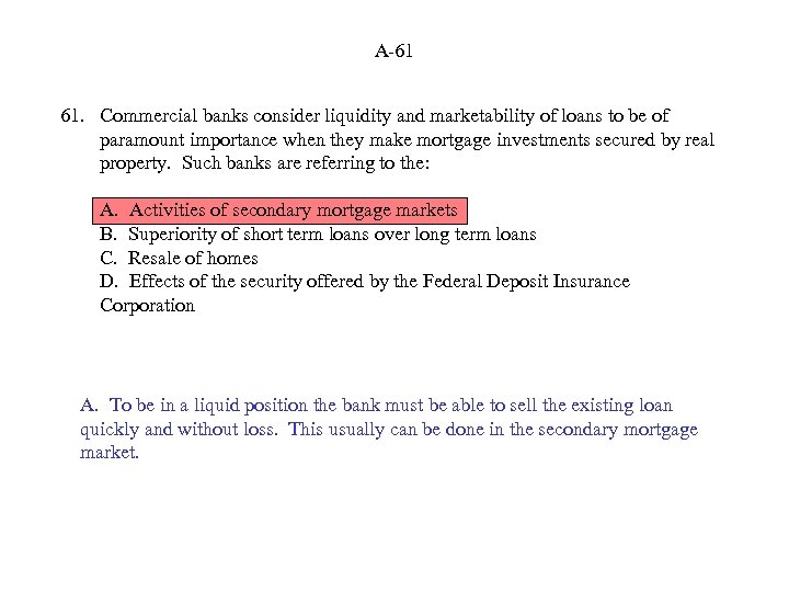 A-61 61. Commercial banks consider liquidity and marketability of loans to be of paramount