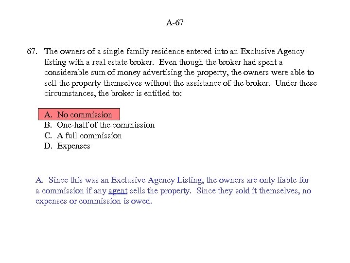 A-67 67. The owners of a single family residence entered into an Exclusive Agency