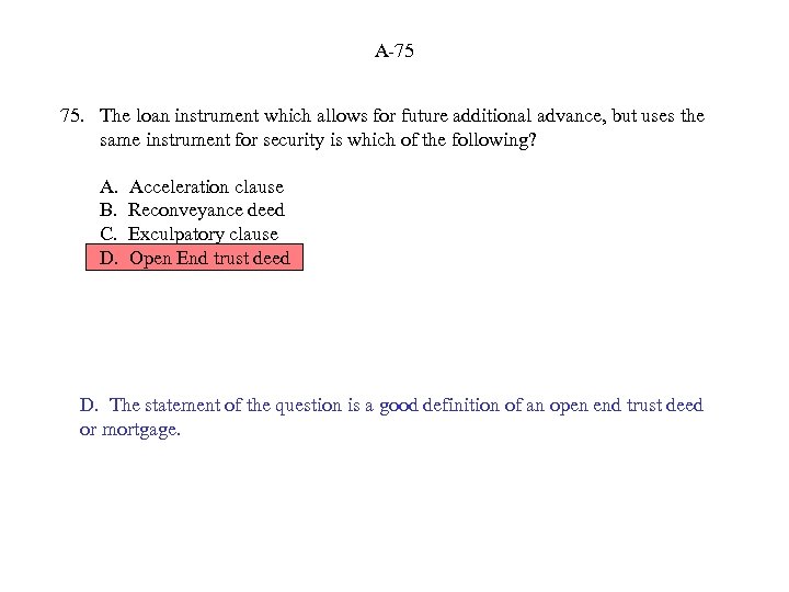 A-75 75. The loan instrument which allows for future additional advance, but uses the