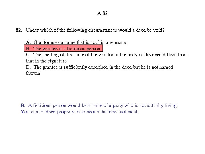 A-82 82. Under which of the following circumstances would a deed be void? A.