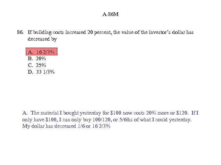 A-86 M 86. If building costs increased 20 percent, the value of the investor’s