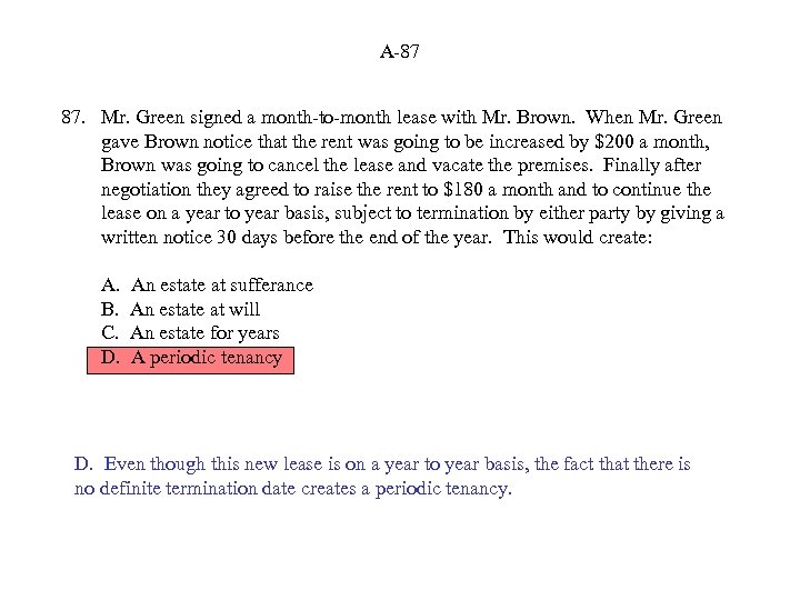 A-87 87. Mr. Green signed a month-to-month lease with Mr. Brown. When Mr. Green