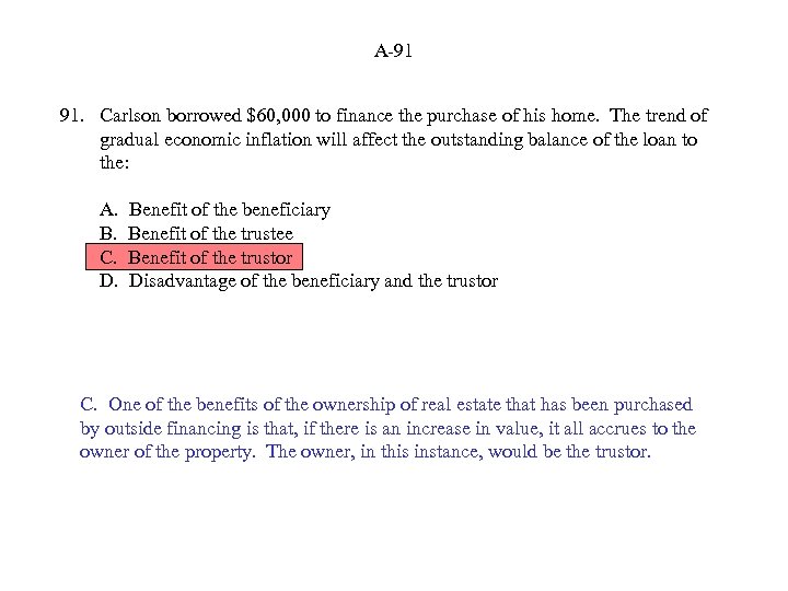 A-91 91. Carlson borrowed $60, 000 to finance the purchase of his home. The